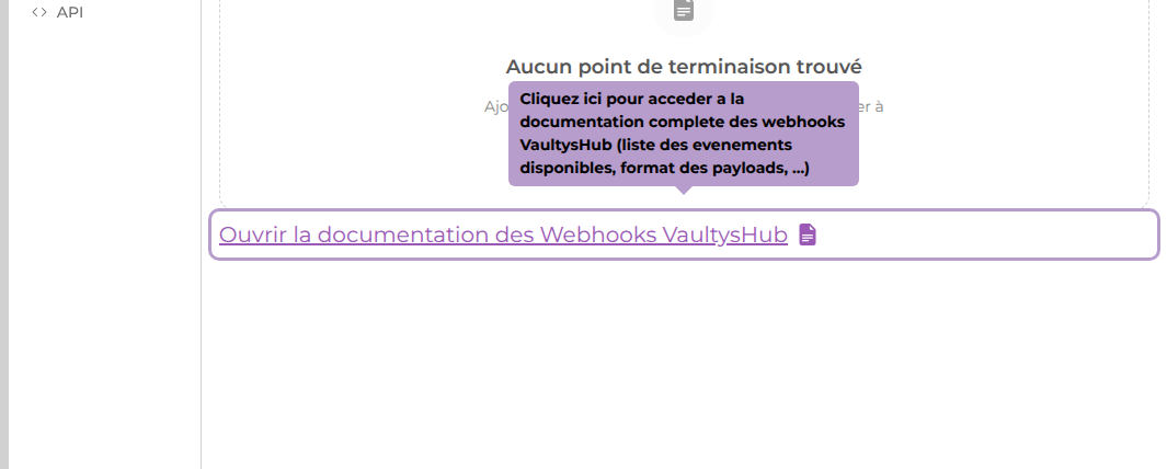 Cliquez ici pour acceder a la documentation complete des webhooks VaultysHub (liste des evenements disponibles, format des payloads, ...)