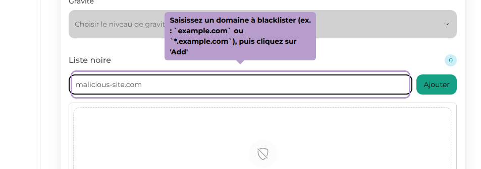 Saisissez un domaine à blacklister (ex. : example.com ou *.example.com), puis cliquez sur 'Add'