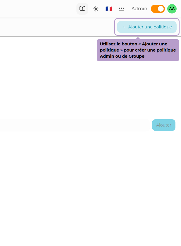 Utilisez le bouton « Ajouter une politique » pour créer une politique Admin ou de Groupe